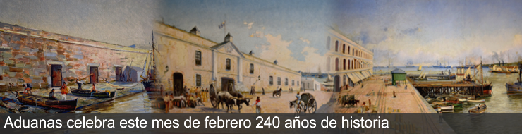 Aduanas celebra este mes de febrero 240 años de historia